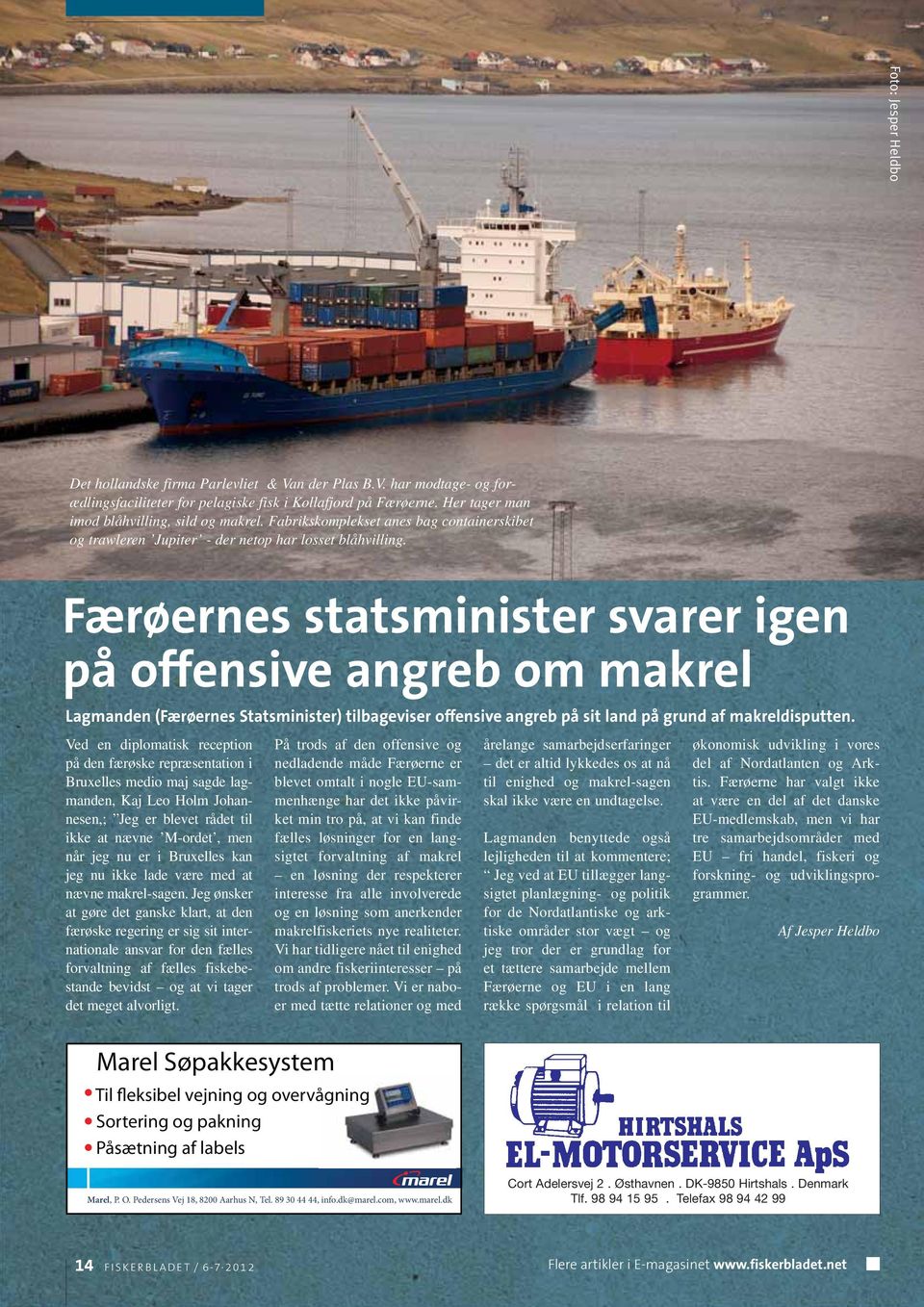 Færøernes statsminister svarer igen på offensive angreb om makrel Lagmanden (Færøernes Statsminister) tilbageviser offensive angreb på sit land på grund af makreldisputten.