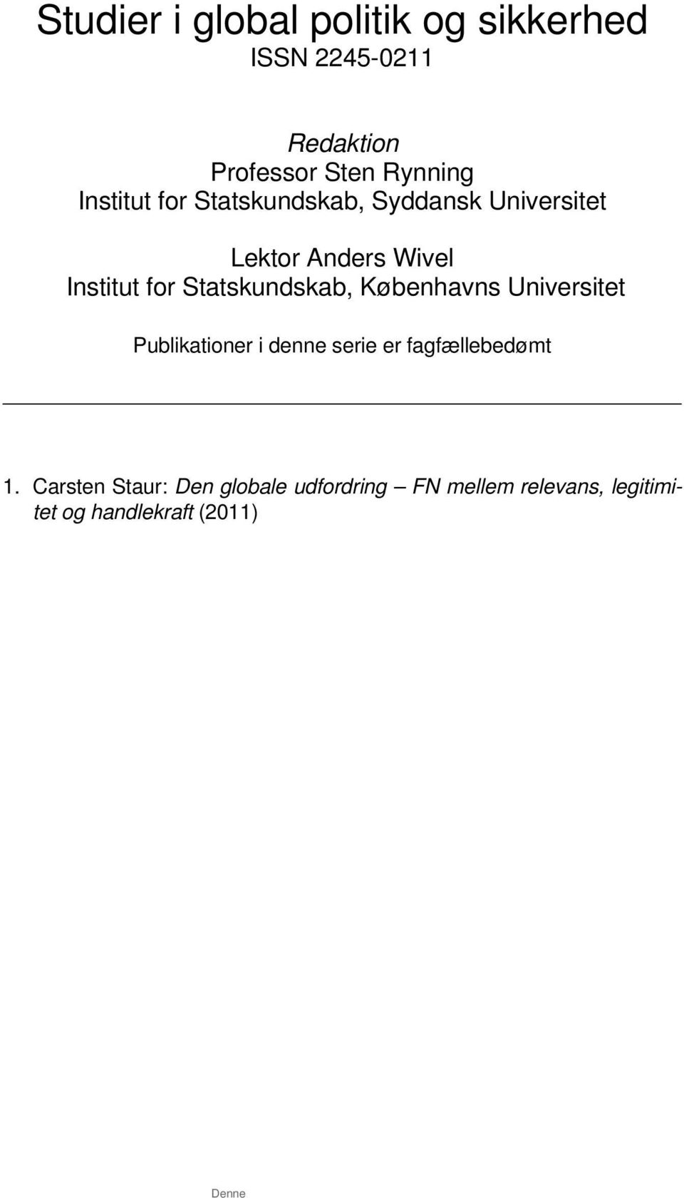 Statskundskab, Københavns Universitet Publikationer i denne serie er fagfællebedømt 1.