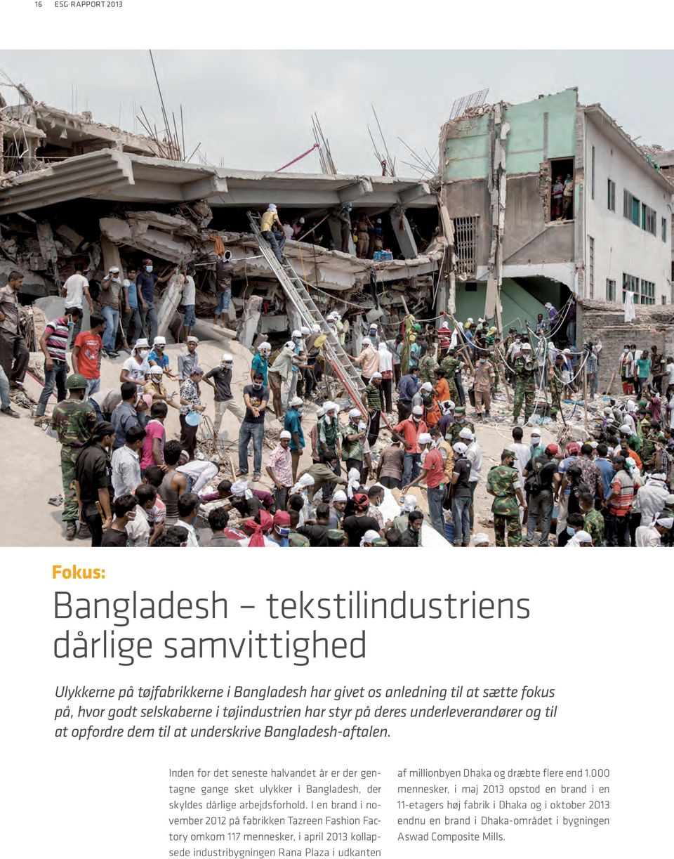 Inden for det seneste halvandet år er der gentagne gange sket ulykker i Bangladesh, der skyldes dårlige arbejdsforhold.