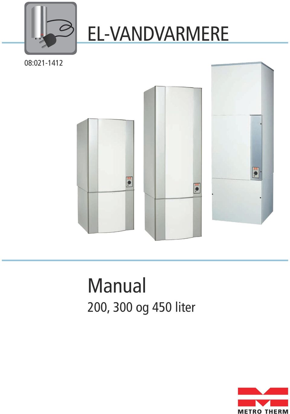 EL-VANDVARMERE. Manual. 200, 300 og 450 liter 08: - PDF Gratis download