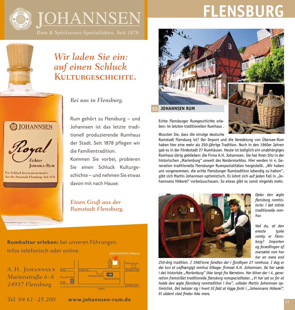 Heute ist lediglich ein unabhängiges Rumhaus übrig geblieben: die Firma A.H. Johannsen. Sie hat ihren Sitz in der historischen Marienburg unweit des Nordermarktes. Hier werden in 4.