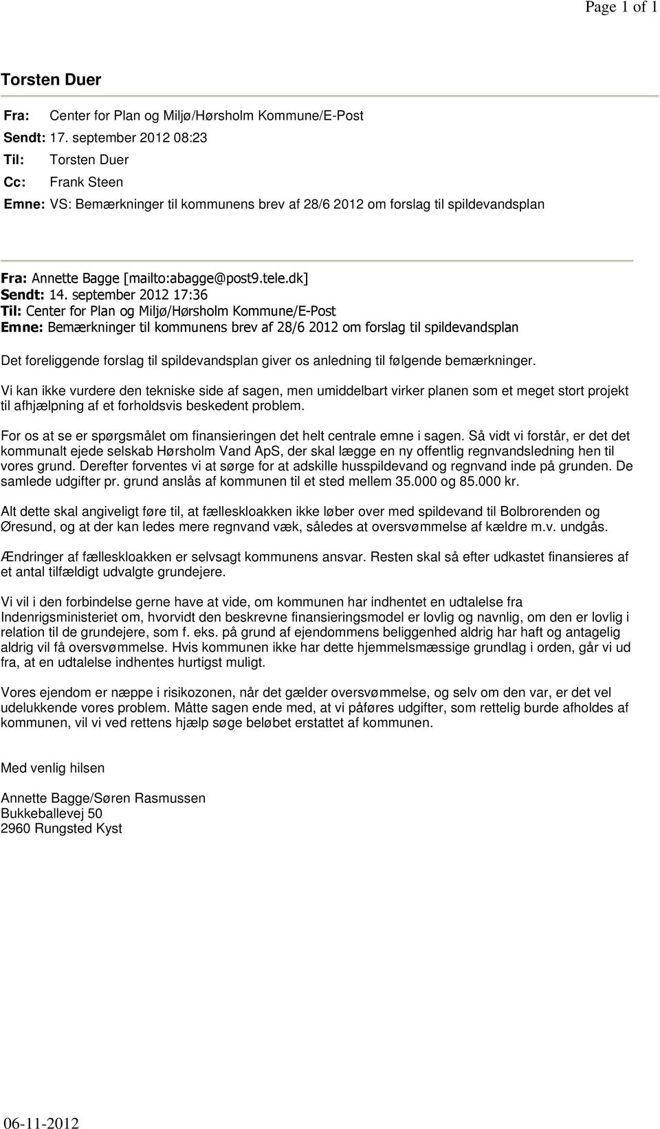 september 2012 17:36 Til: Center for Plan og Miljø/Hørsholm Kommune/E-Post Emne: Bemærkninger til kommunens brev af 28/6 2012 om forslag til spildevandsplan Det foreliggende forslag til