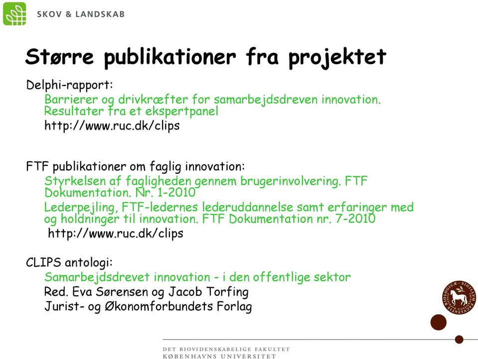 dk/clips FTF publikationer om faglig innovation: Styrkelsen af fagligheden gennem brugerinvolvering. FTF Dokumentation. Nr.