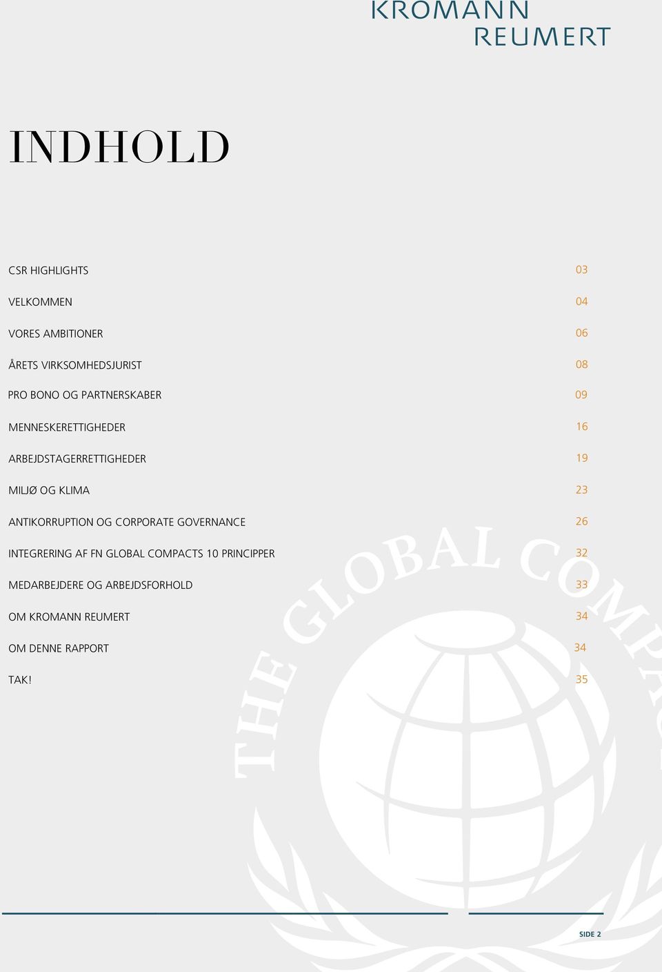 ANTIKORRUPTION OG CORPORATE GOVERNANCE 26 INTEGRERING AF FN GLOBAL COMPACTS 10 PRINCIPPER