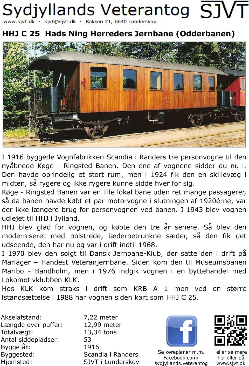 Køge - Ringsted Banen var en lille lokal bane uden ret mange passagerer, så da banen havde købt et par motorvogne i slutningen af 1920érne, var der ikke længere brug for personvognen ved banen.
