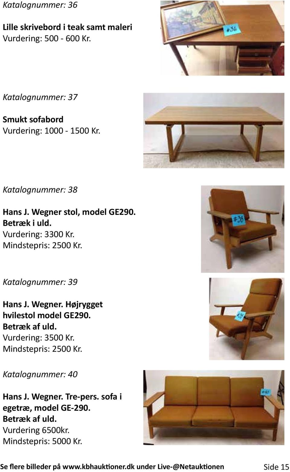 Betræk af uld. Vurdering: 3500 Kr. Mindstepris: 2500 Kr. Katalognummer: 40 Hans J. Wegner. Tre-pers. sofa i egetræ, model GE-290.