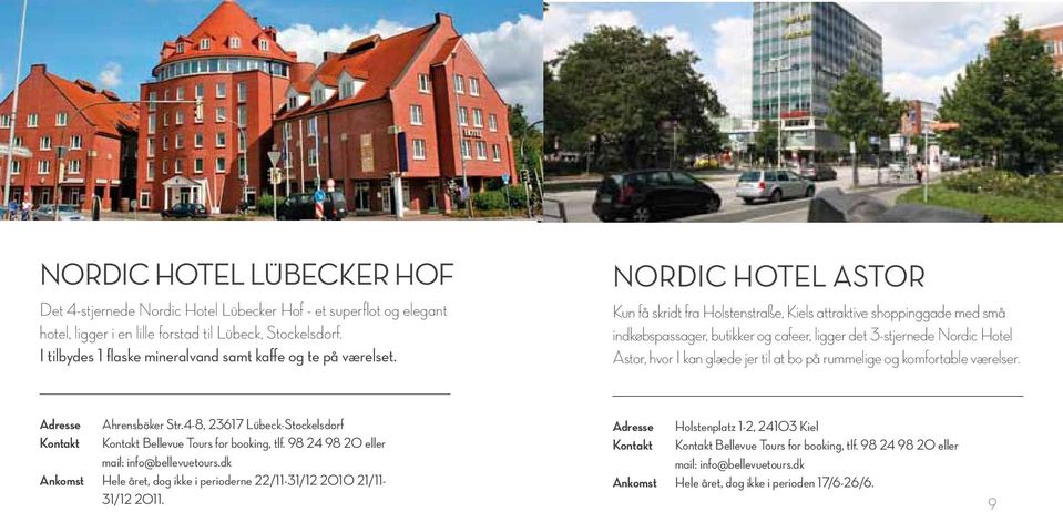 Nordic hotel Astor Kun få skridt fra Holstenstraße, Kiels attraktive shoppinggade med små indkøbspassager, butikker og cafeer, ligger det 3-stjernede Nordic Hotel Astor, hvor I kan glæde jer til at