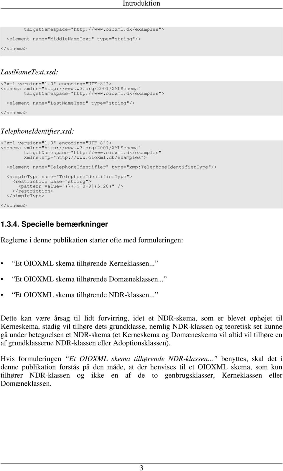 0" encoding="utf-8"?> <schema xmlns="http://www.w3.org/2001/xmlschema" targetnamespace="http://www.oioxml.