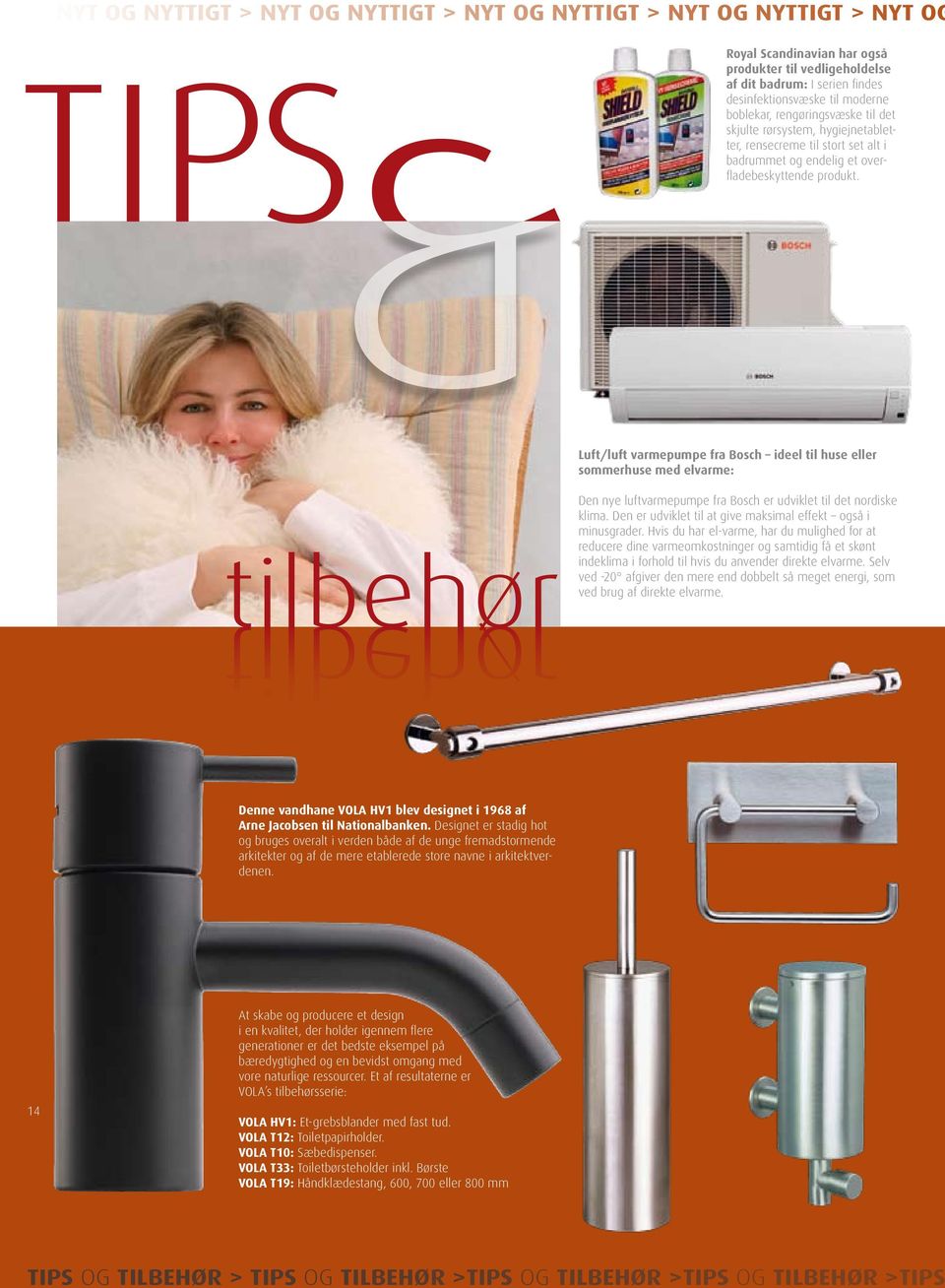 Luft/luft varmepumpe fra Bosch ideel til huse eller sommerhuse med elvarme: tilbehør tilbehør Den nye luftvarmepumpe fra Bosch er udviklet til det nordiske klima.