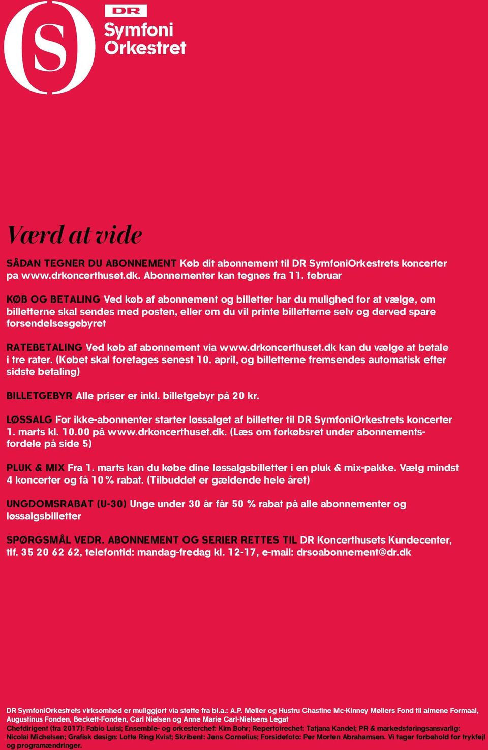 RTEETING Ved køb af abonnement via www.drkoncerthuset.dk kan du vælge at betale i tre rater. (Købet skal foretages senest 10.