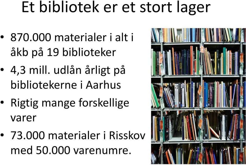 mill. udlån årligt på bibliotekerne i Aarhus Rigtig