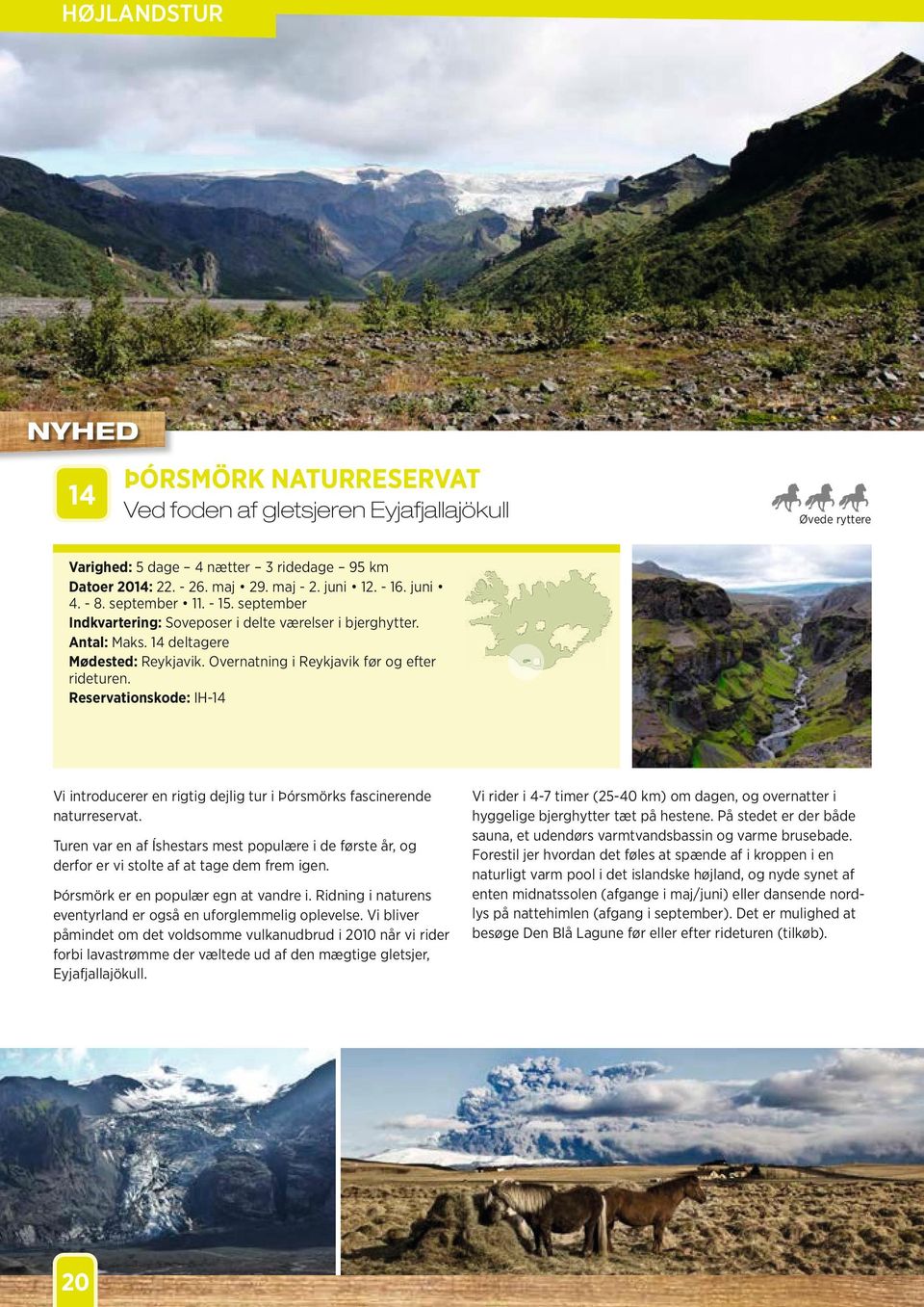 Reservationskode: IH-14 Vi introducerer en rigtig dejlig tur i Þórsmörks fascinerende naturreservat.
