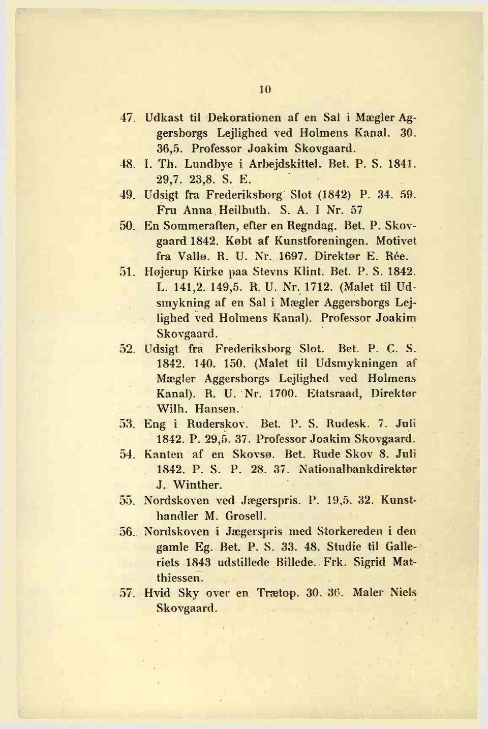 Direktør E. Rée. 51. Højerup Kirke paa Stevns Klint. Bet. P. S. 1842. L. 141,2. 149,5. R. U. Nr. 1712. (Malet til Udsmykning af en Sal i Mægler Aggersborgs Lejlighed ved Holmens Kanal).