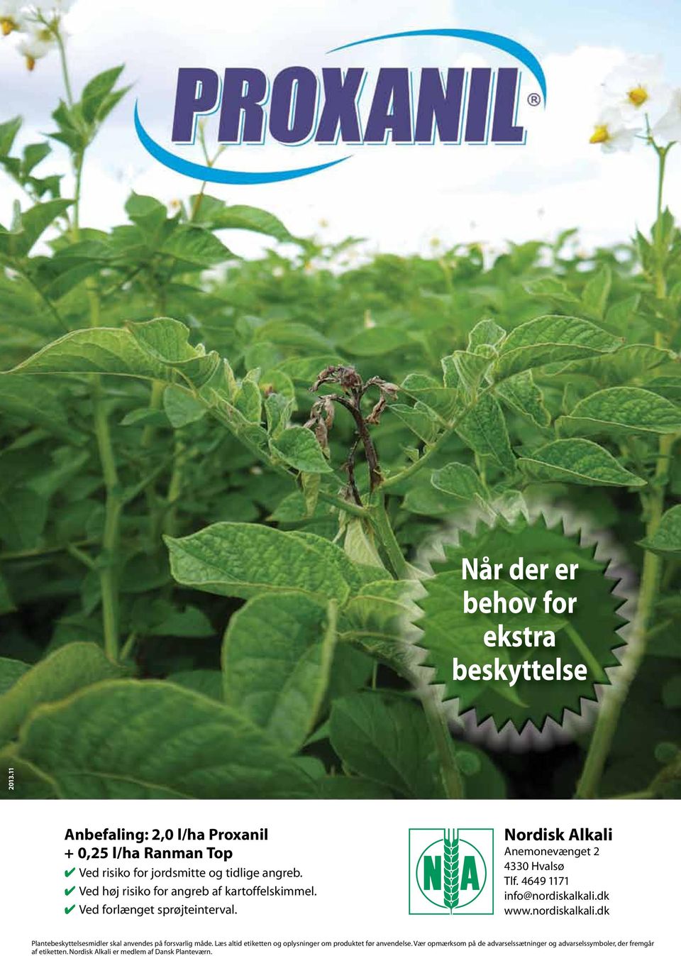 4649 1171 info@nordiskalkali.dk www.nordiskalkali.dk Plantebeskyttelsesmidler skal anvendes på forsvarlig måde.