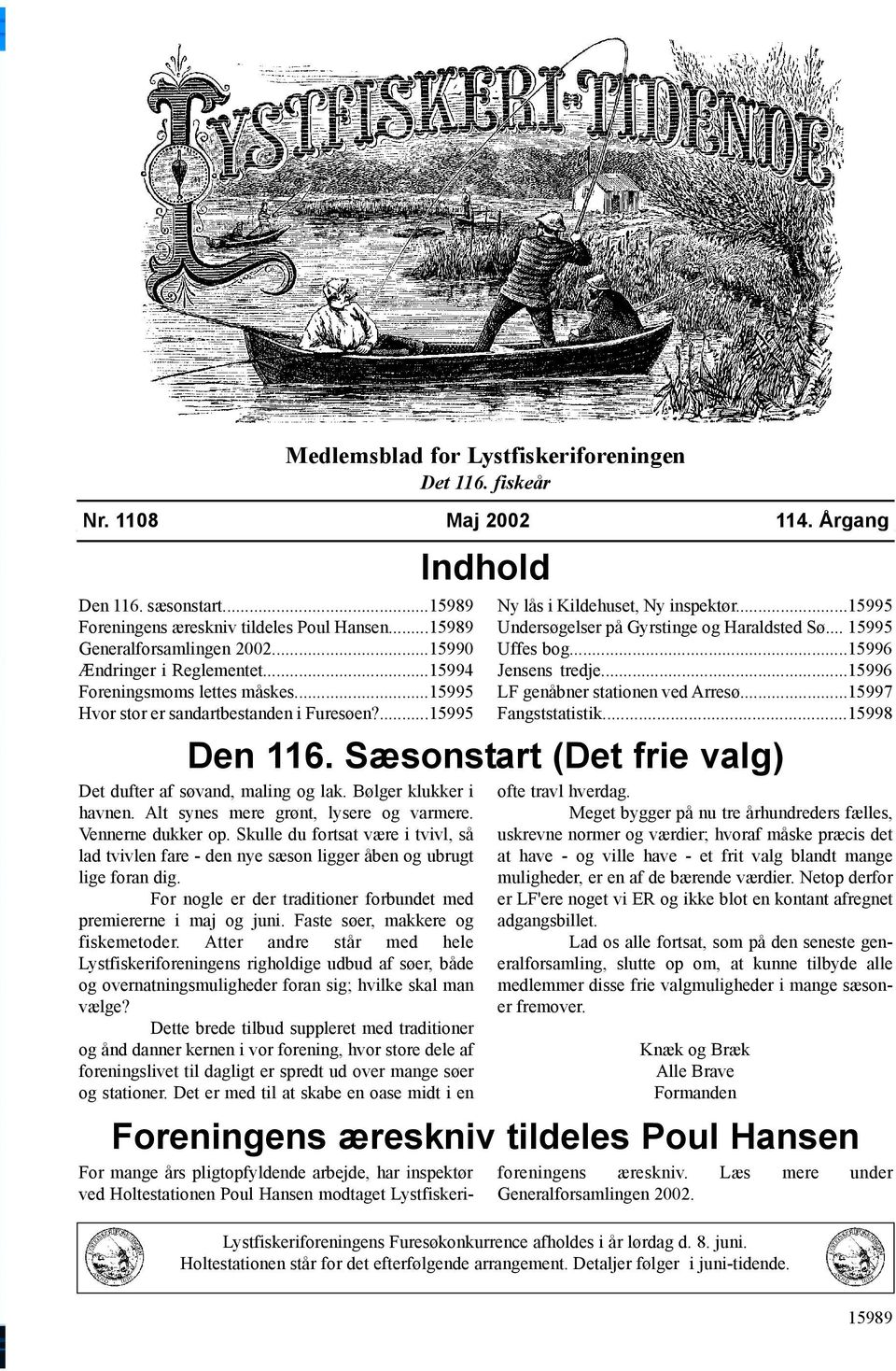 ..15995 Undersøgelser på Gyrstinge og Haraldsted Sø... 15995 Uffes bog...15996 Jensens tredje...15996 LF genåbner stationen ved Arresø...15997 Fangststatistik...15998 Den 116.