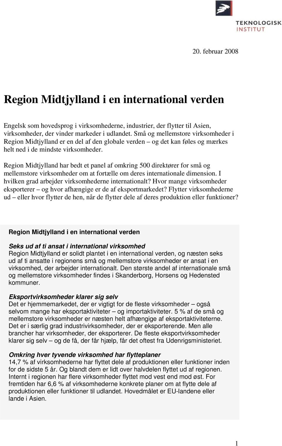 Region Midtjylland har bedt et panel af omkring 500 direktører for små og mellemstore virksomheder om at fortælle om deres internationale dimension.