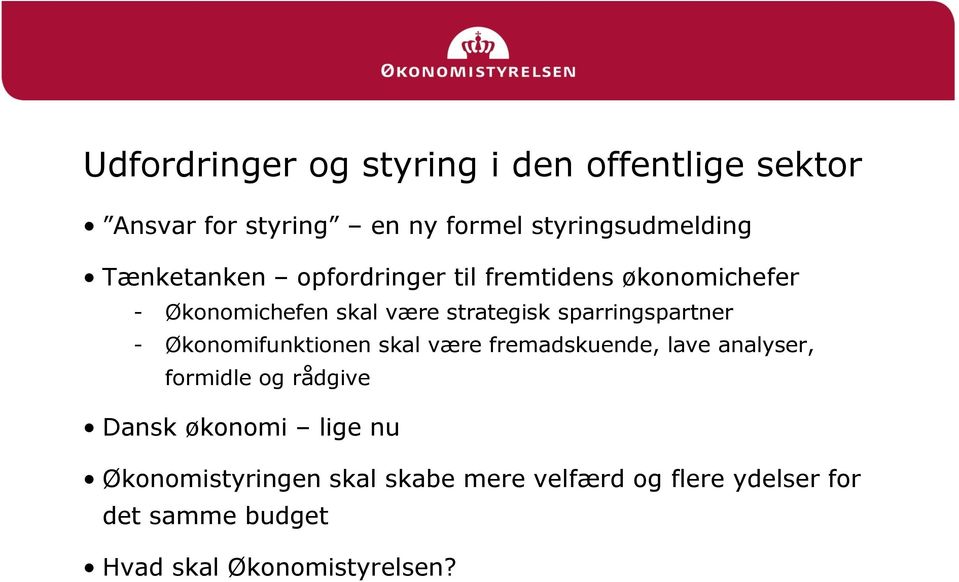 sparringspartner - Økonomifunktionen skal være fremadskuende, lave analyser, formidle og rådgive Dansk