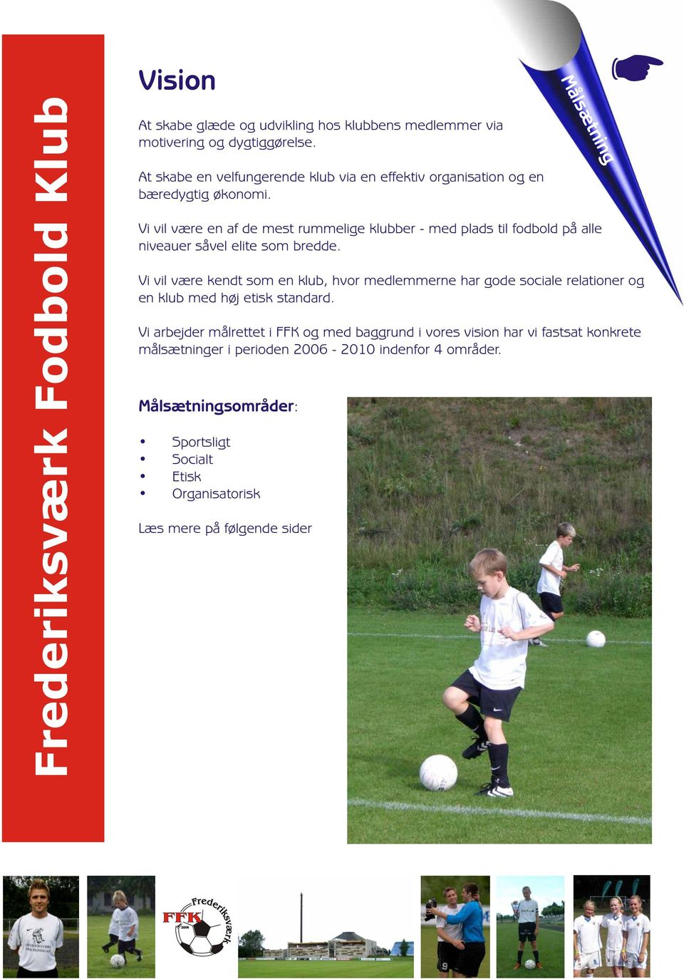Frederiksværk Fodbold Klub (FFK) blev stiftet i november 2004 som en fusion  mellem Frederiksværk Boldklub og Brederød Idrætsforening. - PDF Free  Download