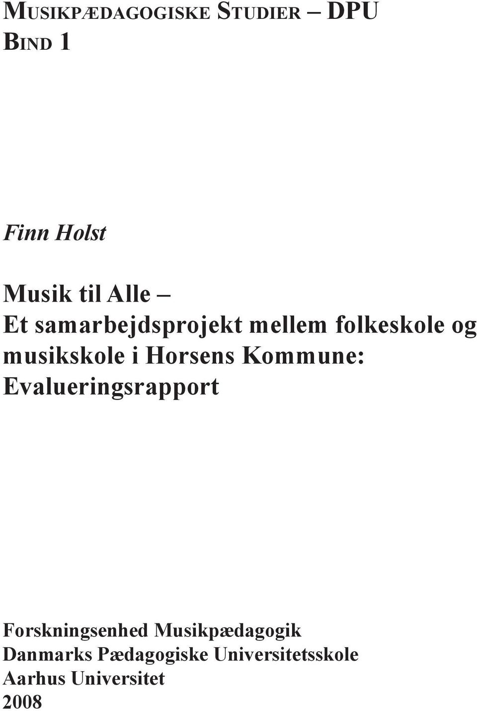 musikskole i Horsens Kommune: Evalueringsrapport Forskningsenhed