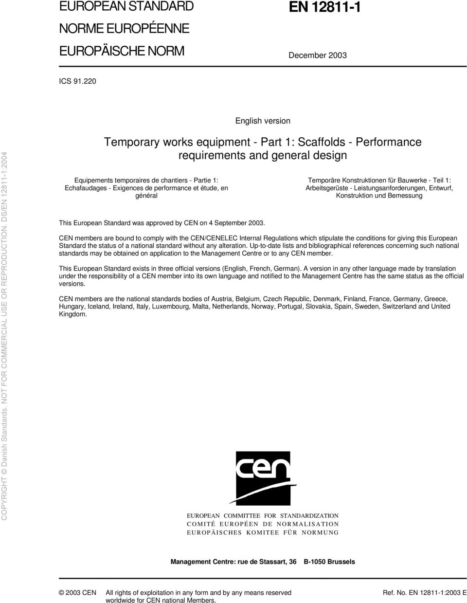 performance et étude, en général This European Standard was approved by CEN on 4 September 2003.
