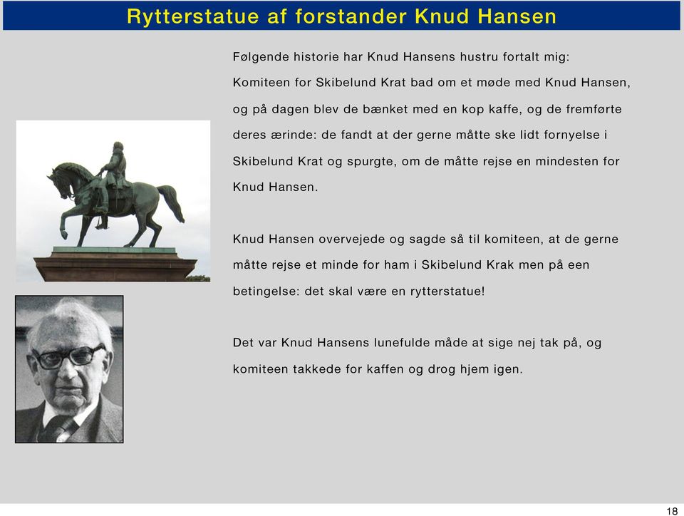 de måtte rejse en mindesten for Knud Hansen.