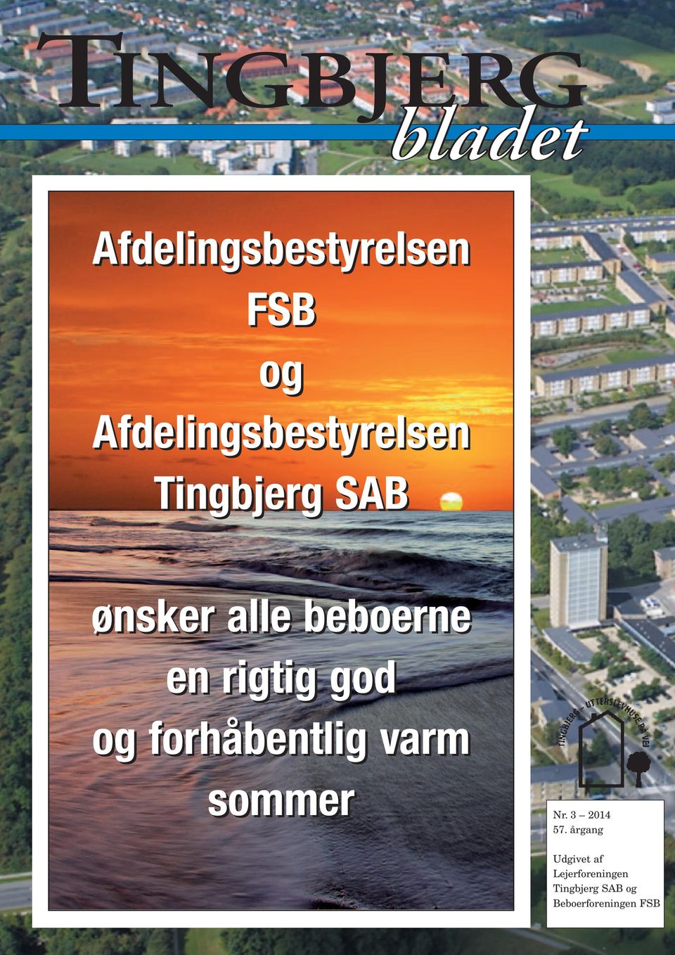 TINGBJERG. Afdelingsbestyrelsen FSB og Afdelingsbestyrelsen Tingbjerg SAB.  ønsker alle beboerne en rigtig god og forhåbentlig varm sommer - PDF Free  Download