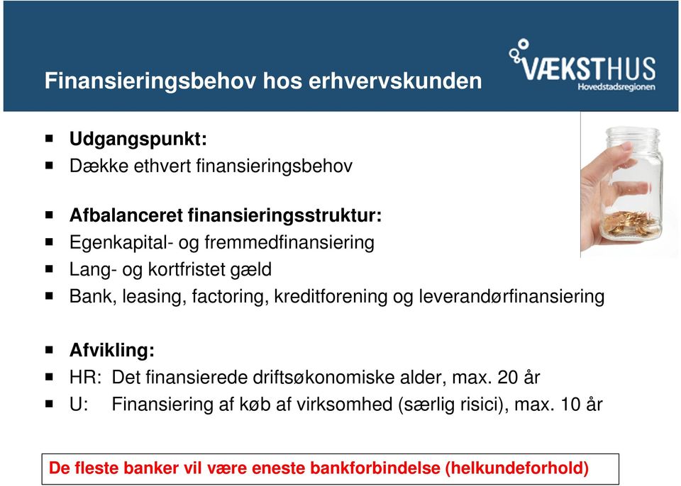 kreditforening og leverandørfinansiering Afvikling: HR: Det finansierede driftsøkonomiske alder, max.