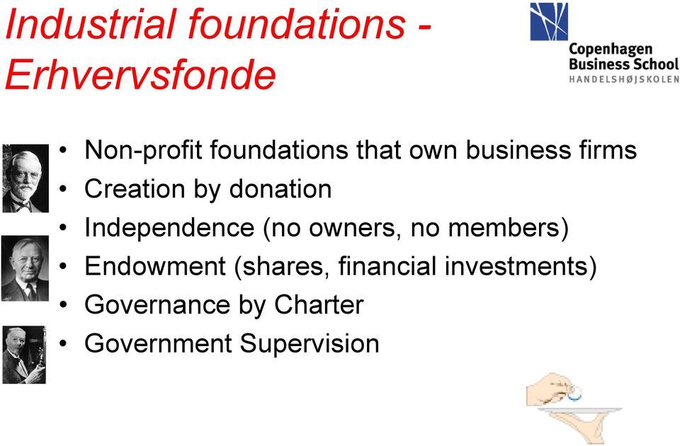 Independence (no owners, no members) Endowment (shares,