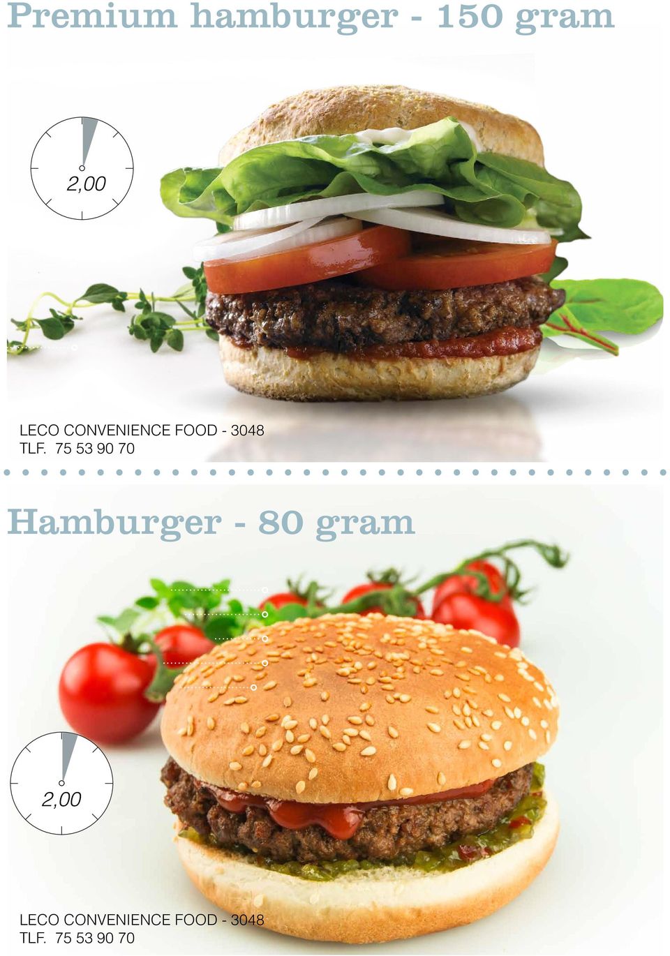 75 53 90 70 Hamburger - 80 gram Fedt: Protein: Kulhydrat: