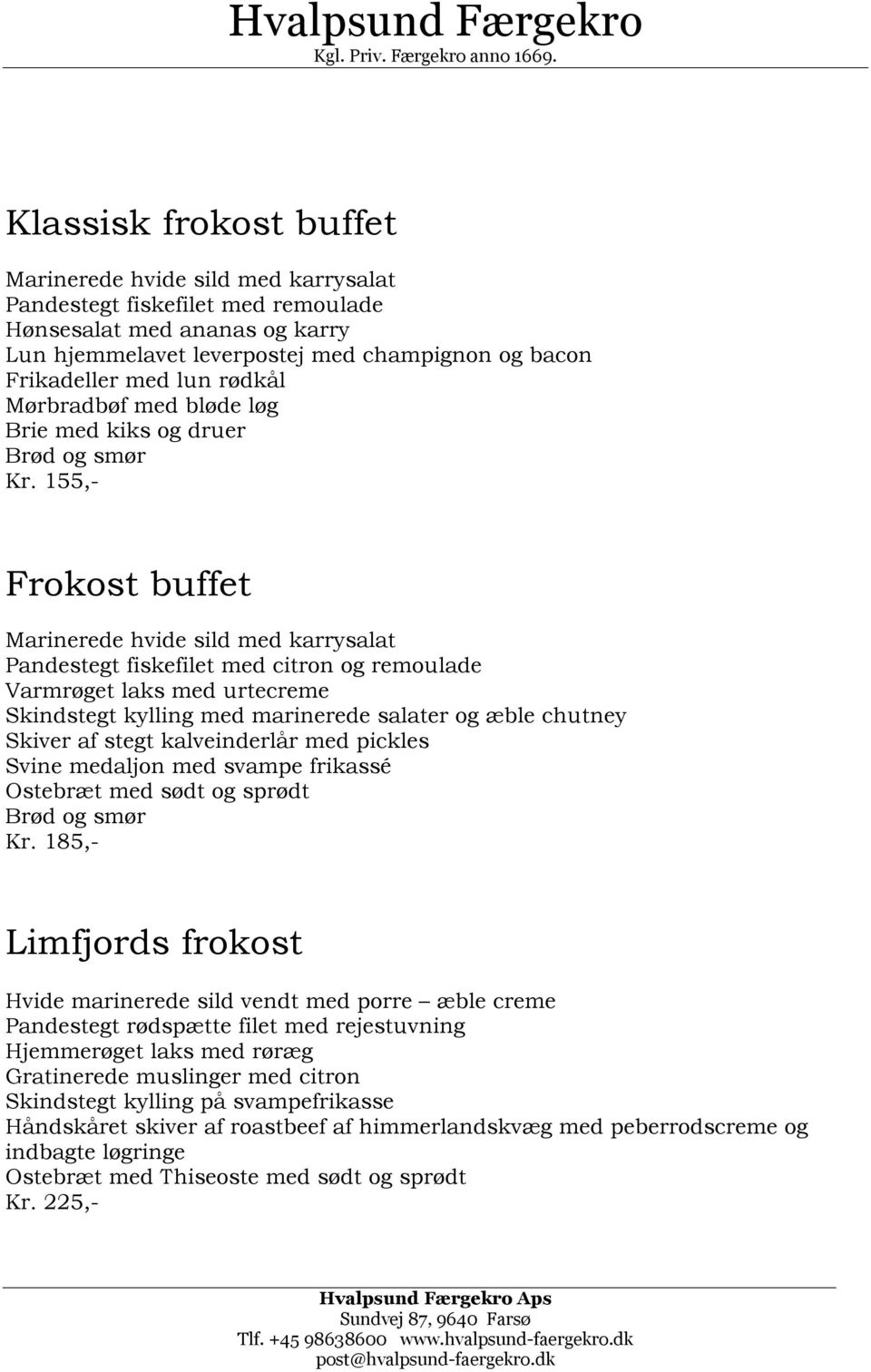Hvalpsund Færgekro. Hvalpsund Færgekro. Kgl. Priv. Færgekro anno 166.  Selskaber PDF Gratis download