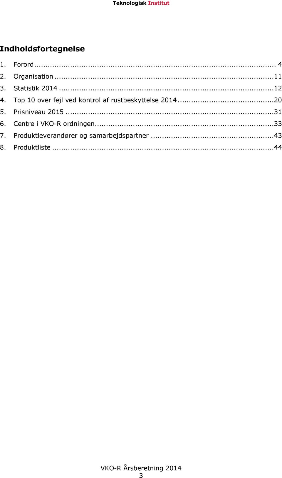Top 10 over fejl ved kontrol af rustbeskyttelse 2014...20 5.