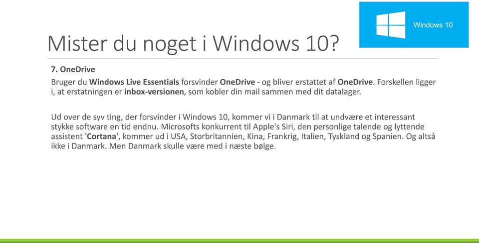 Ud over de syv ting, der forsvinder i Windows 10, kommer vi i Danmark til at undvære et interessant stykke software en tid endnu.