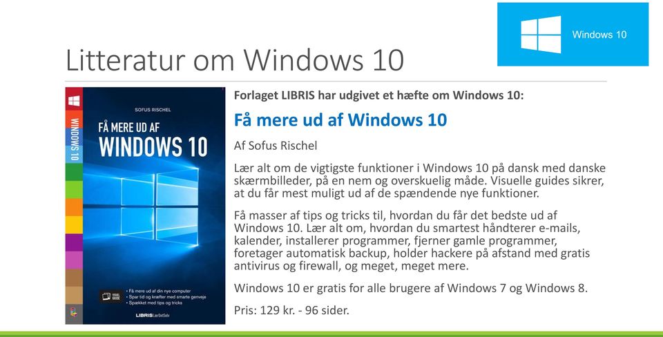 Få masser af tips og tricks til, hvordan du får det bedste ud af Windows 10.