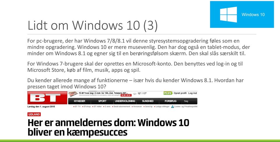 Den skal slås særskilt til. For Windows 7-brugere skal der oprettes en Microsoft-konto.
