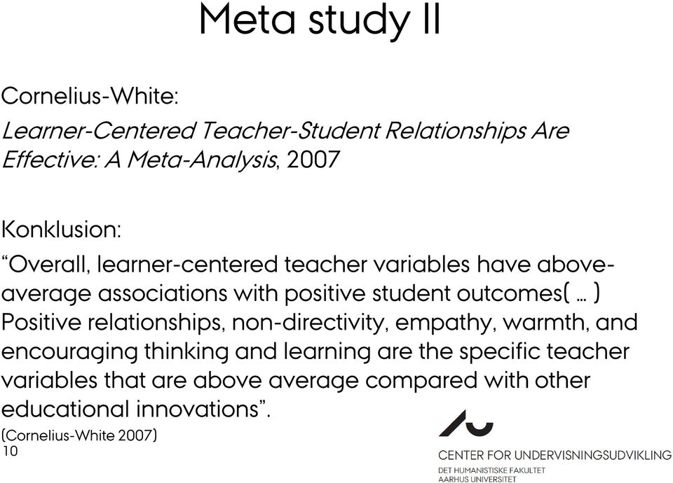 outcomes( ) Positive relationships, non-directivity, empathy, warmth, and encouraging thinking and learning are