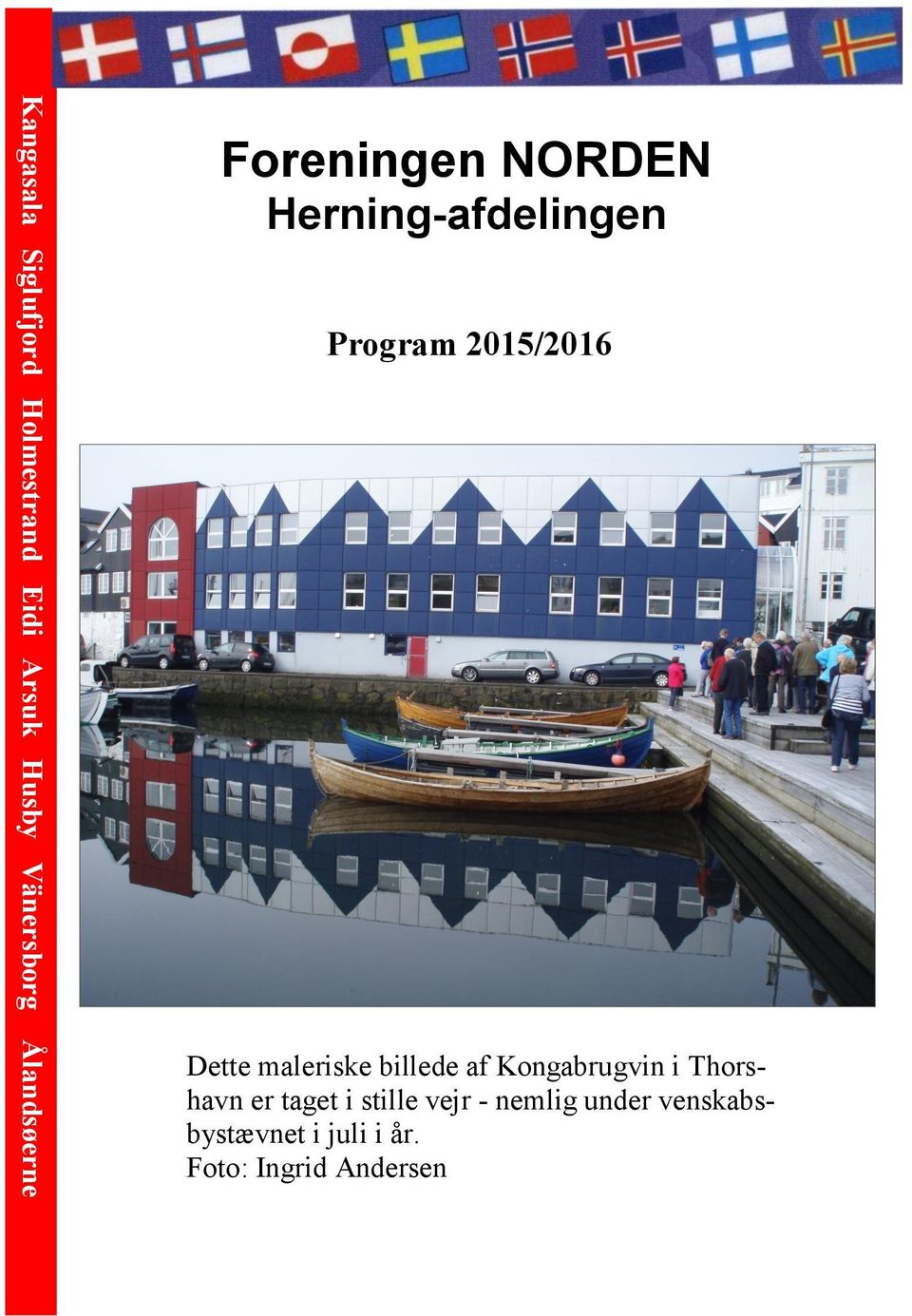 Dette maleriske billede af Kongabrugvin i Thorshavn er taget i