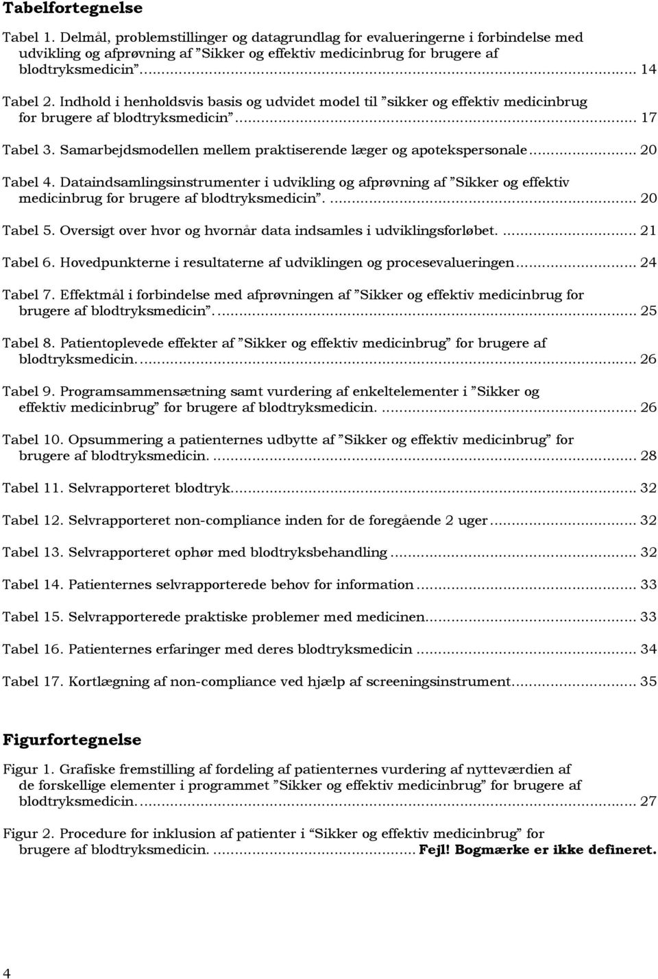 Samarbejdsmodellen mellem praktiserende læger og apotekspersonale... 20 Tabel 4.