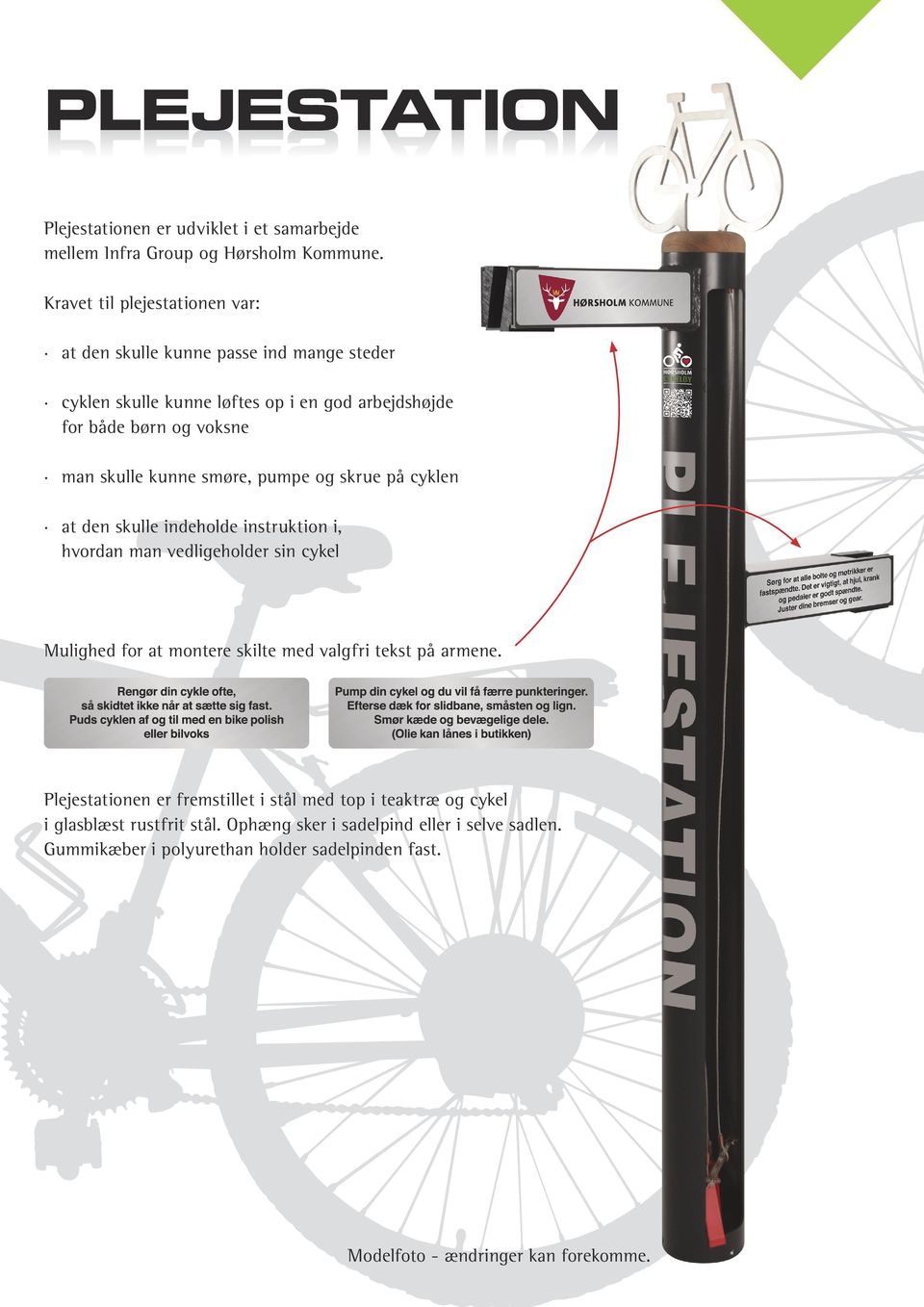 kunne smøre, pumpe og skrue på cyklen at den skulle indeholde instruktion i, hvordan man vedligeholder sin cykel Mulighed for at montere skilte med valgfri tekst
