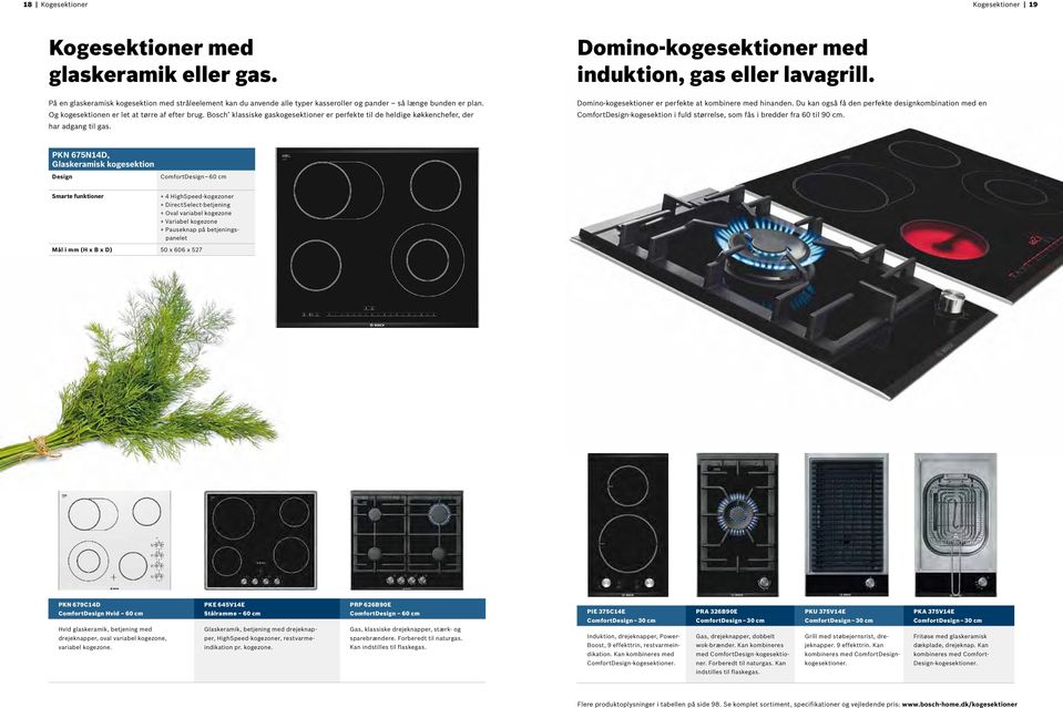 Bosch klassiske gaskogesektioner er perfekte til de heldige køkkenchefer, der har adgang til gas. Domino-kogesektioner er perfekte at kombinere med hinanden.