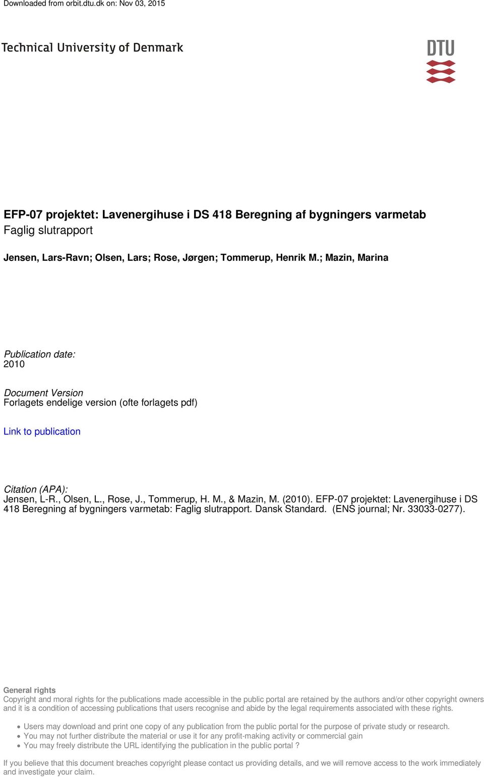 (2010). EFP-07 projektet: Lavenergihuse i DS 418 Beregning af bygningers varmetab: Faglig slutrapport. Dansk Standard. (ENS journal; Nr. 33033-0277).