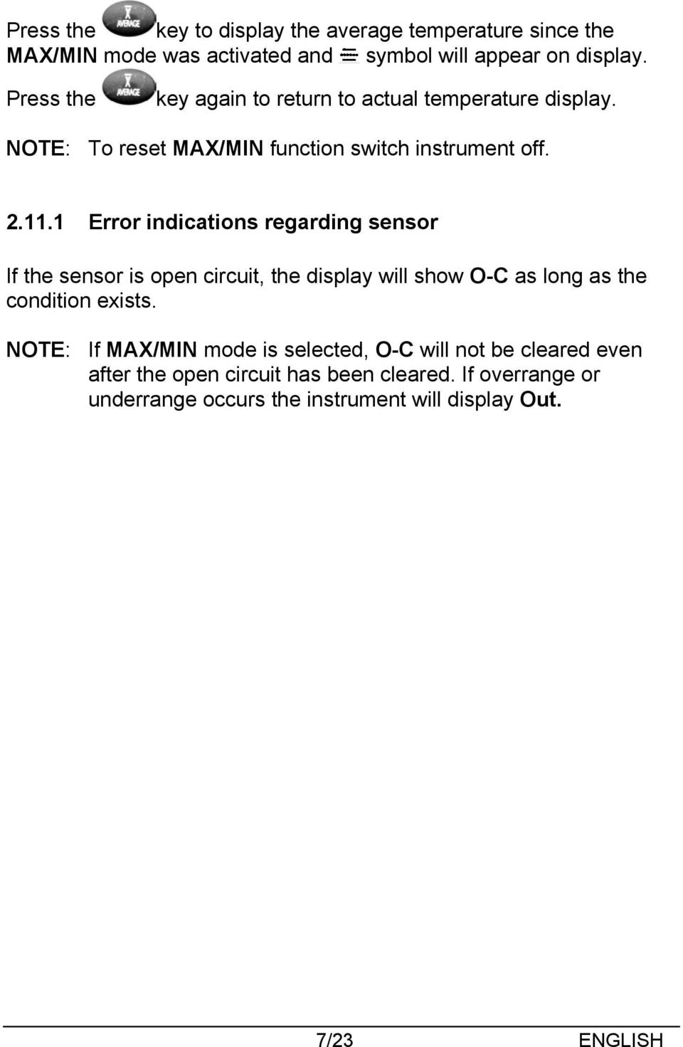 1 Error indications regarding sensor If the sensor is open circuit, the display will show O-C as long as the condition exists.