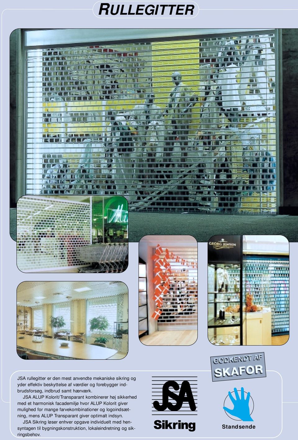JSA ALUP Kolorit/Transparant kombinerer høj sikkerhed med et harmonisk facademiljø hvor ALUP Kolorit giver mulighed for