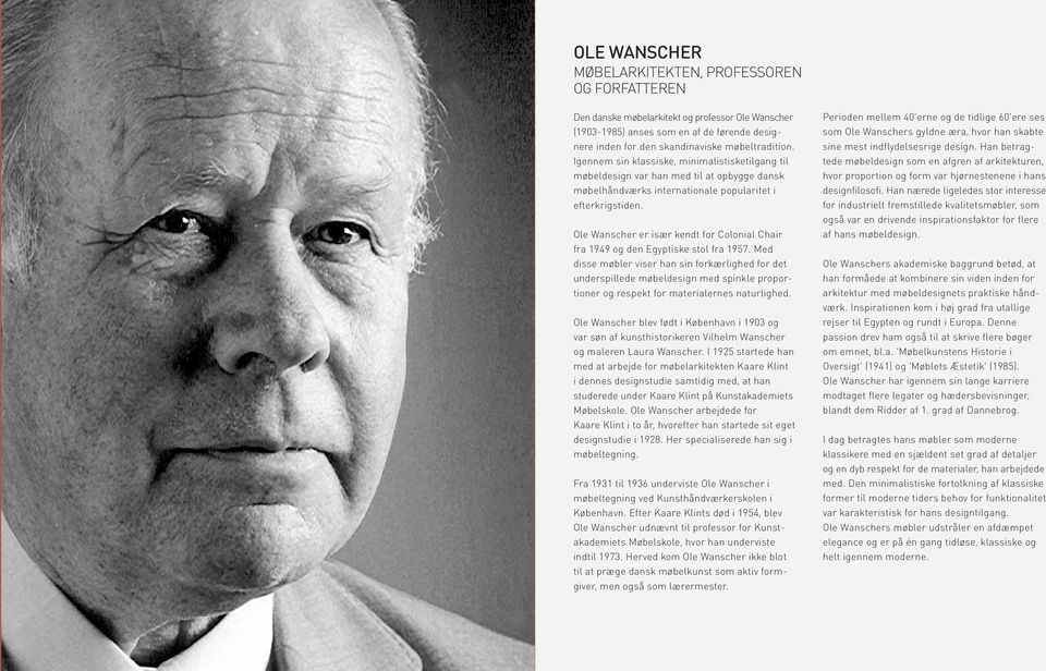 Ole Wanscher er især kendt for Colonial Chair fra 1949 og den Egyptiske stol fra 1957.