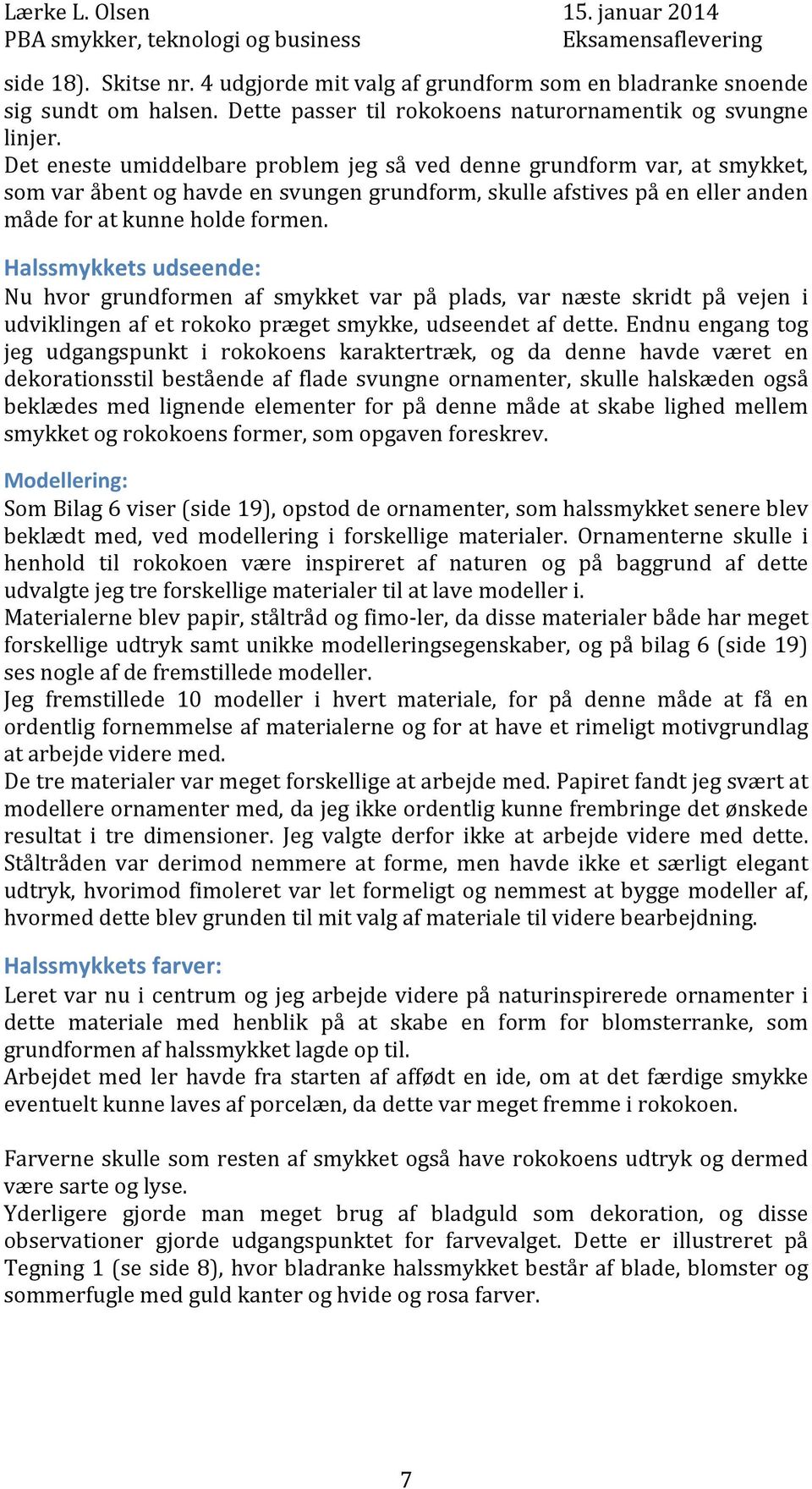The Floral Vine Eksamensopgave i Smykker, Teknologi Business Af Eva Lærke L. Olsen, 1. semester - PDF Gratis download