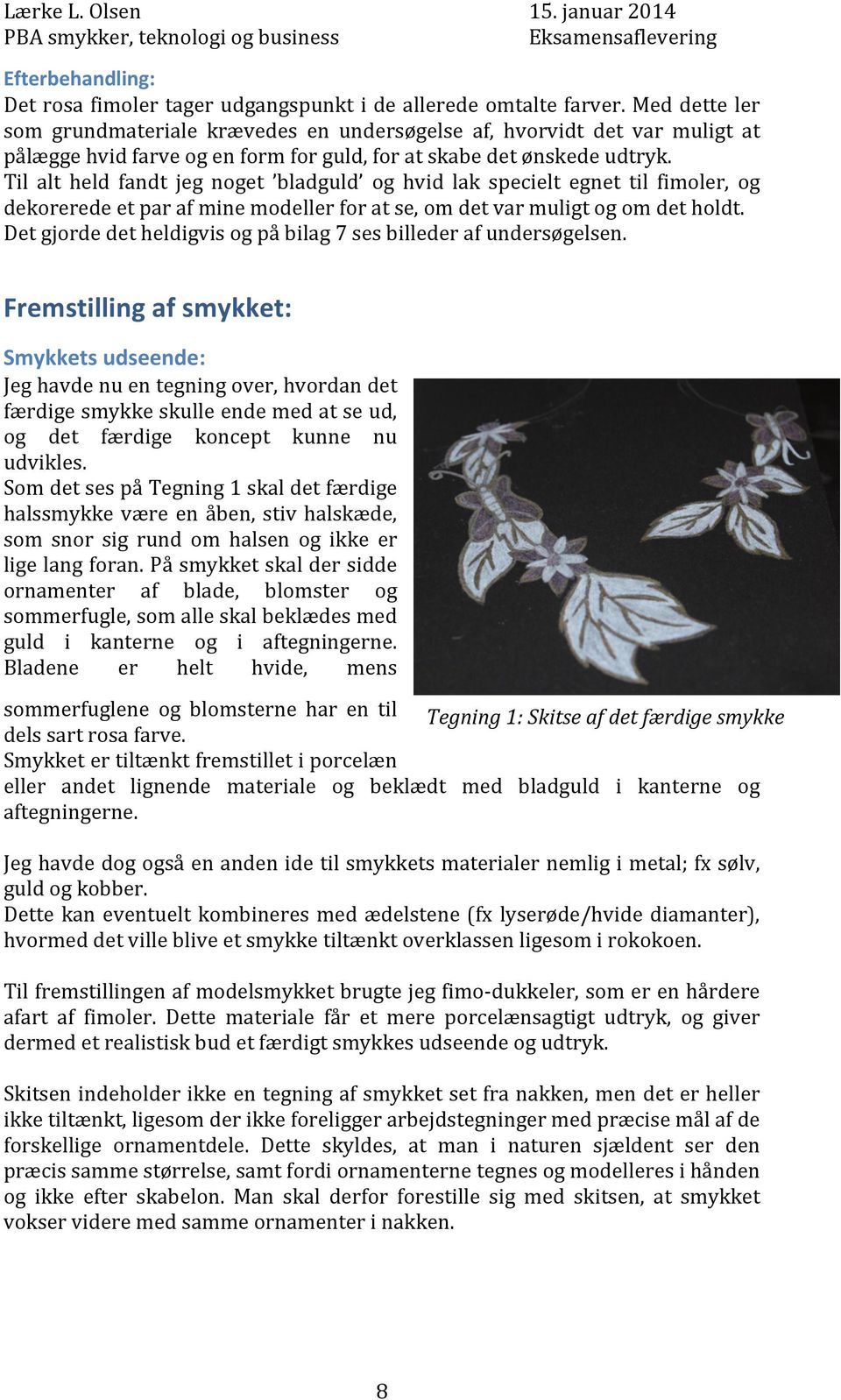 The Floral Vine Eksamensopgave i Smykker, Teknologi og Business Af Eva L. Olsen, 1. semester - PDF Gratis download