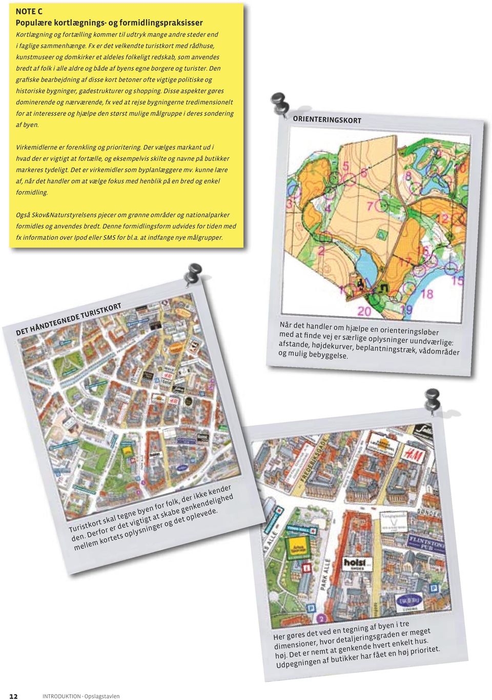 Den grafiske bearbejdning af disse kort betoner ofte vigtige politiske og historiske bygninger, gadestrukturer og shopping.