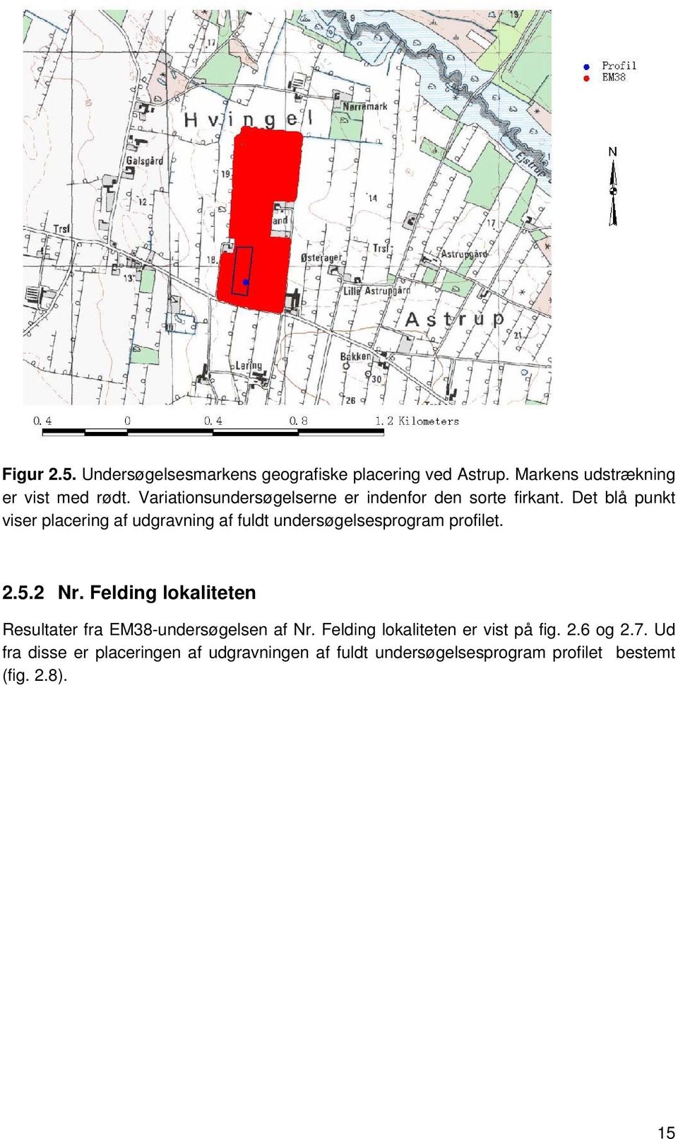 Det blå punkt viser placering af udgravning af fuldt undersøgelsesprogram profilet. 2.5.2 Nr.