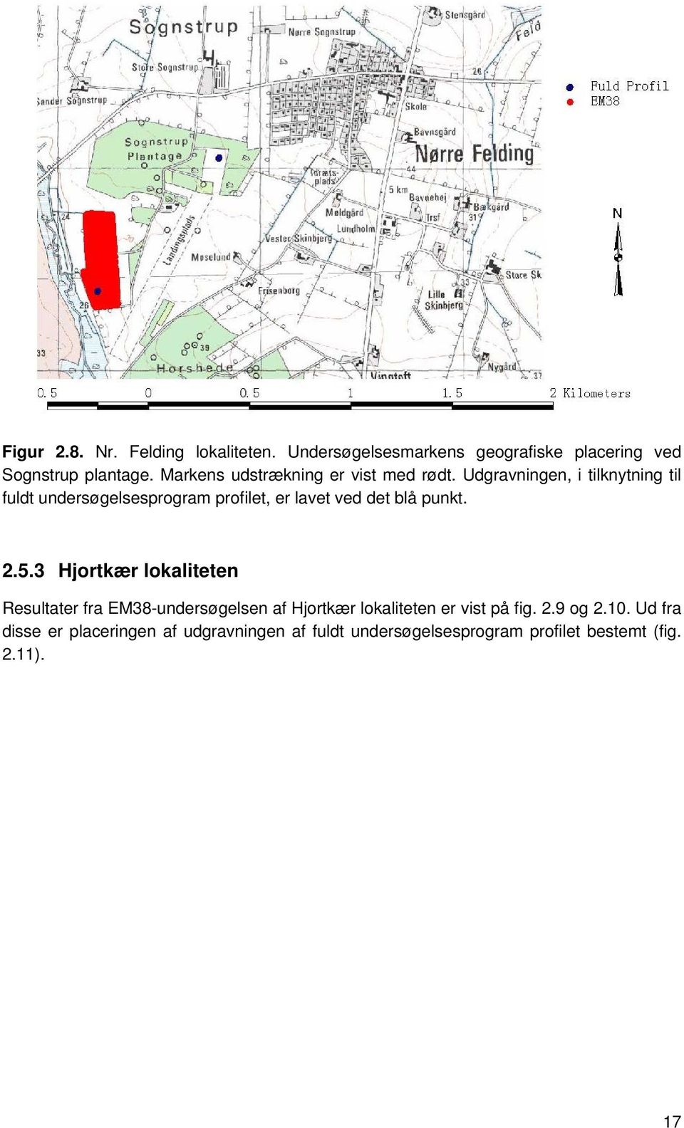 Udgravningen, i tilknytning til fuldt undersøgelsesprogram profilet, er lavet ved det blå punkt. 2.5.