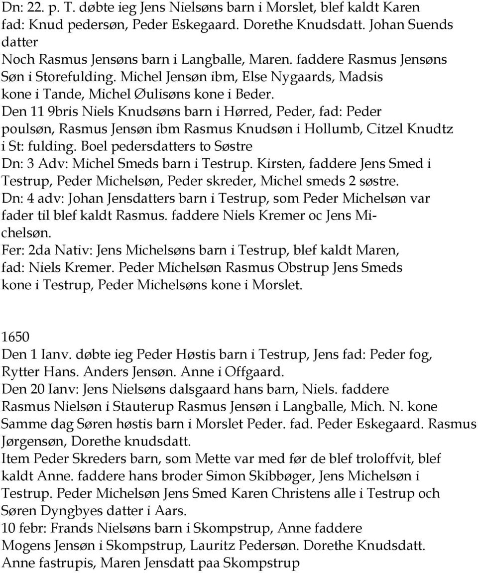 Den 11 9bris Niels Knudsøns barn i Hørred, Peder, fad: Peder poulsøn, Rasmus Jensøn ibm Rasmus Knudsøn i Hollumb, Citzel Knudtz i St: fulding.