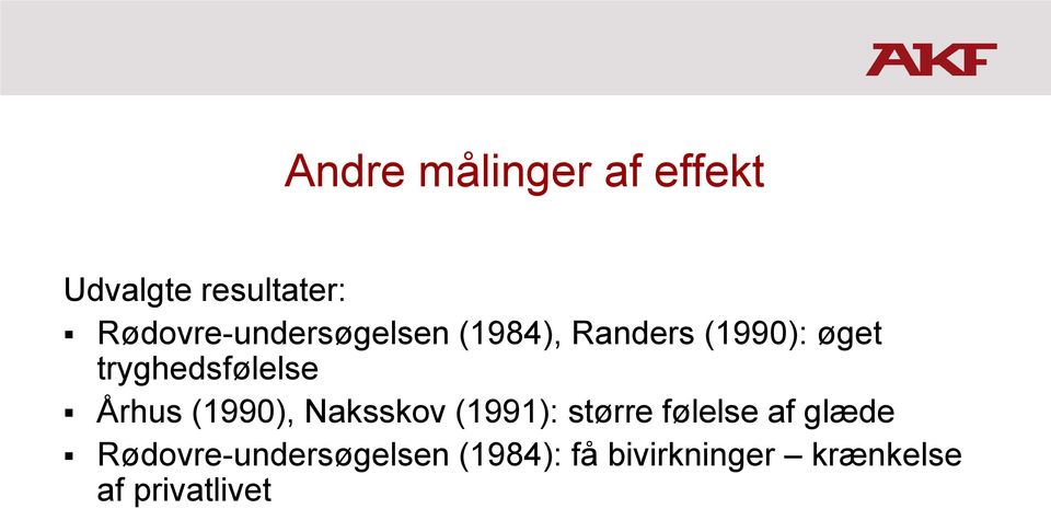 tryghedsfølelse Århus (1990), Naksskov (1991): større